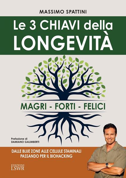 Le 3 chiavi della longevità. Magri, forti, felici - Massimo Spattini - ebook