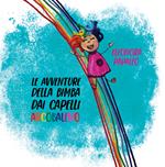 Le avventure della bimba dai capelli arcobaleno
