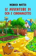 Le avventure di Oca e Cinghialotto. Ediz. a colori
