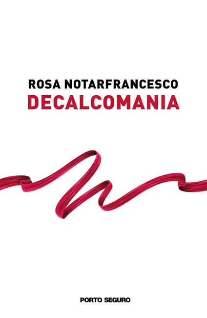 Decalcomania - Rosa Notarfrancesco - copertina