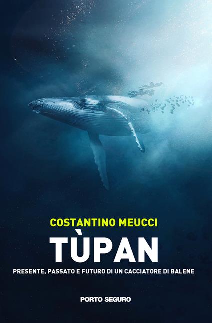 Tùpan. Passato, presente e futuro di un cacciatore di balene - Costantino Meucci - copertina
