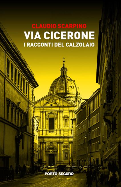 Via Cicerone. I racconti del calzolaio - Claudio Scarpino - copertina