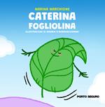 Caterina fogliolina. Ediz. a colori