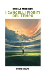 I cancelli fioriti del tempo. Natura, famiglia, sentimenti