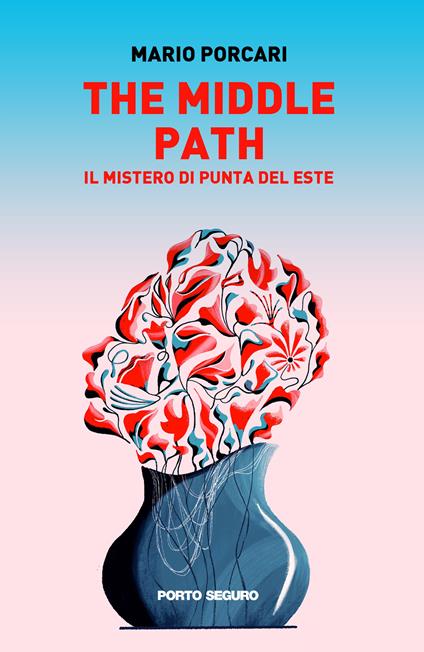 The middle path. Il mistero di punta del Este - Mario Porcari - copertina