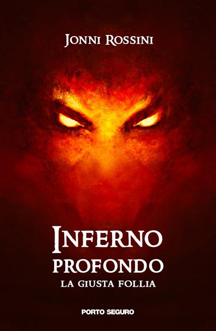 Inferno profondo. La giusta follia - Jonni Rossini - copertina