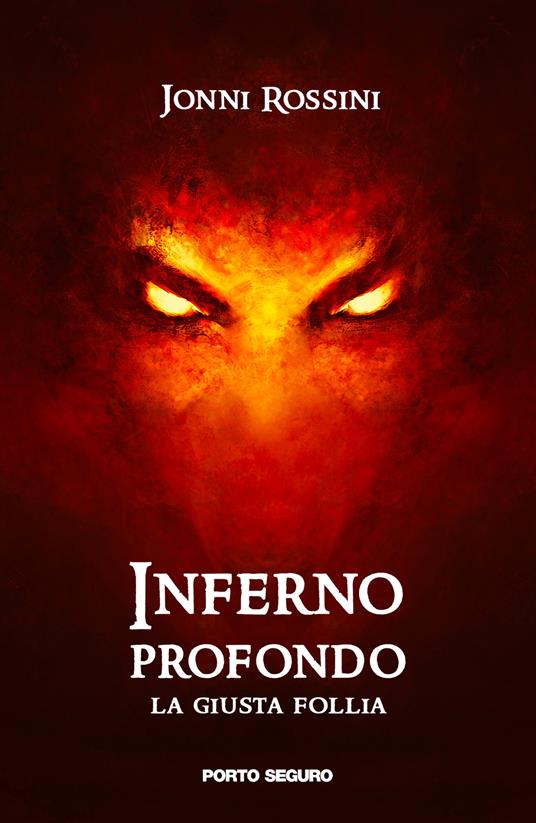 Inferno profondo. La giusta follia - Jonni Rossini - copertina