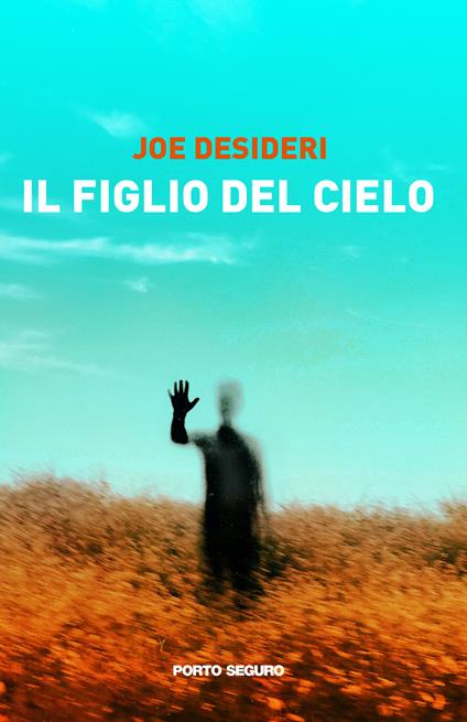 Il figlio del cielo Joe Desideri Libro Porto Seguro IBS