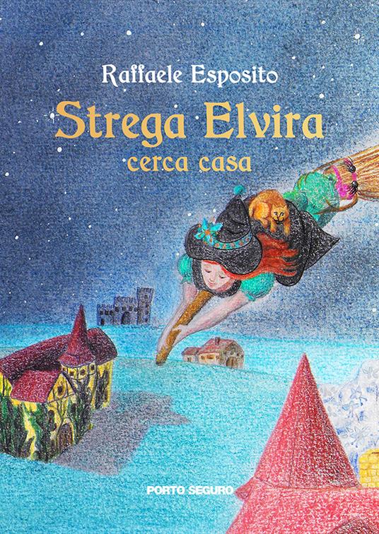 Strega Elvira cerca casa - Raffaele Esposito - copertina