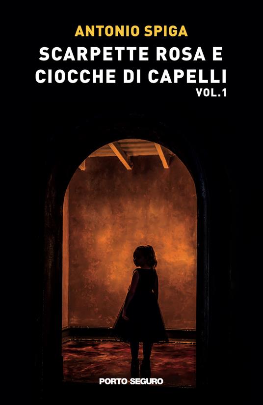 Scarpette rosa e ciocche di capelli. Vol. 1 - Antonio Spiga - copertina