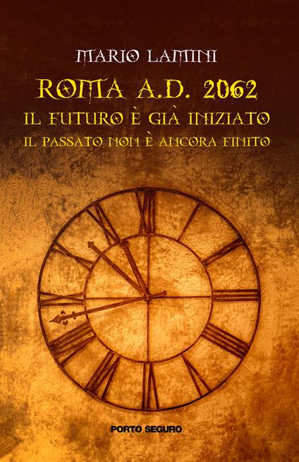ROMA a.d. 2062. Il futuro è già iniziato, il passato deve ancora finire - Mario Lamini - copertina