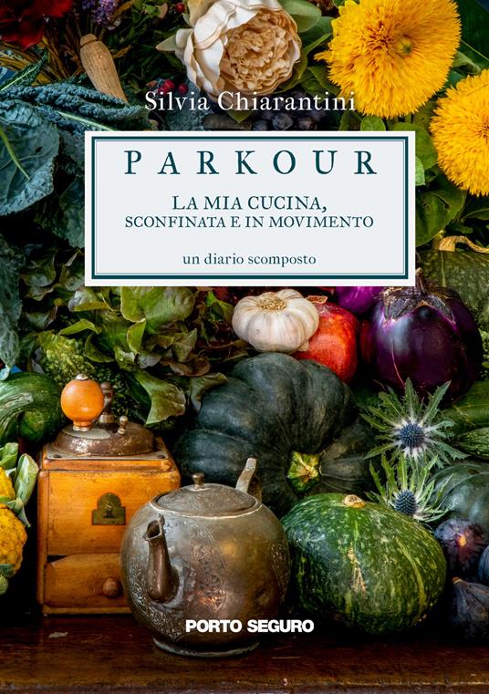 Parkour. La mia cucina, sconfinata e in movimento - Silvia Chiarantini - copertina