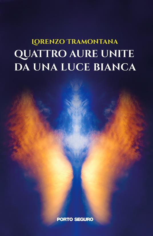 Quattro aure unite da una luce bianca - Lorenzo Tramontana - copertina