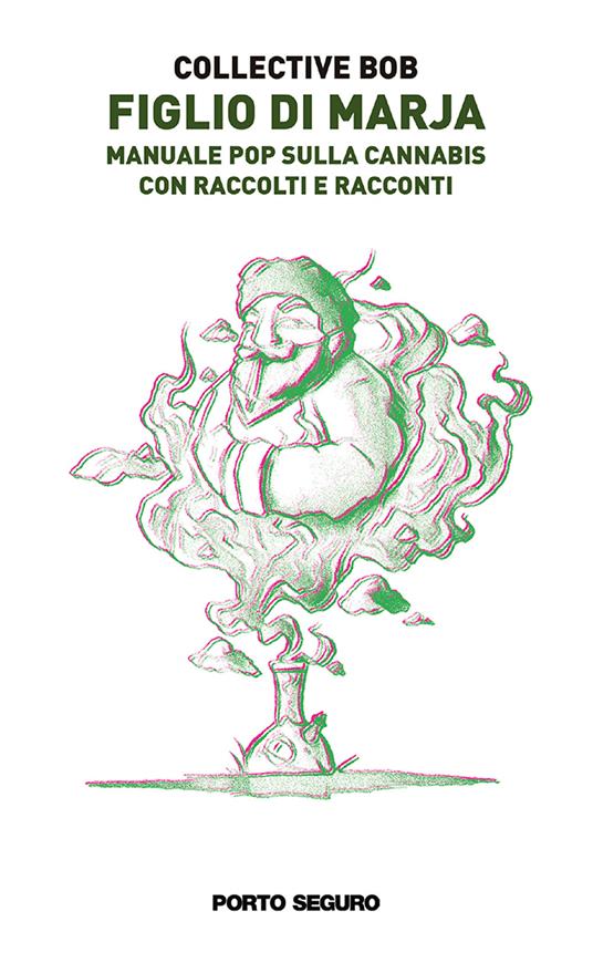 Figlio di marja. Manuale pop sulla cannabis. Con raccolti e racconti - Collective B.O.B - copertina