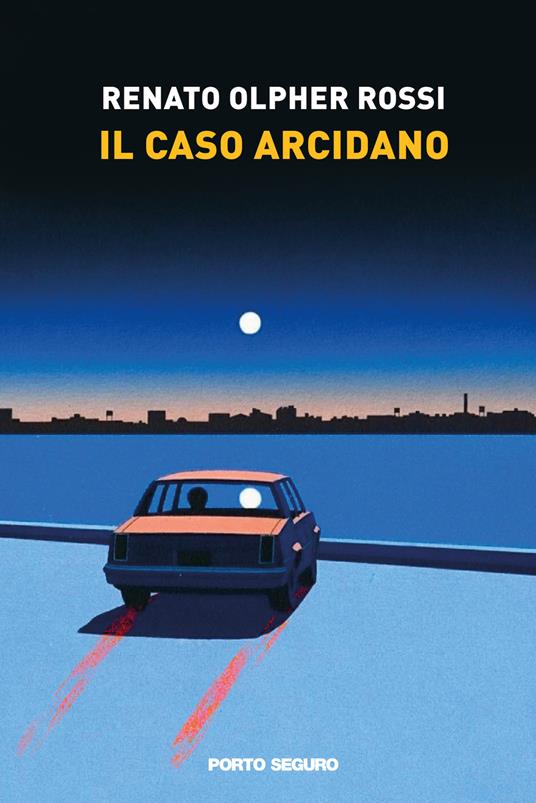 Il caso Arcidano - Renato Olpher Rossi - copertina