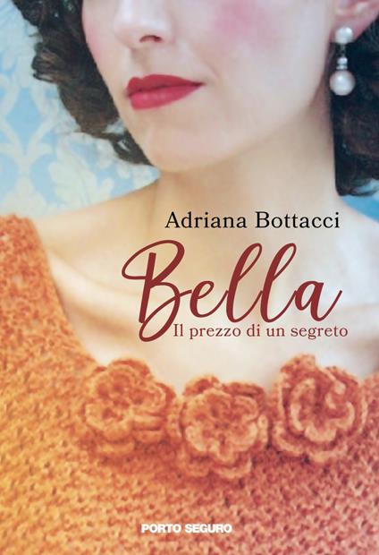 Bella. Il prezzo di un segreto - Adriana Bottacci - copertina