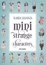 Mini strange characters. Ediz. illustrata