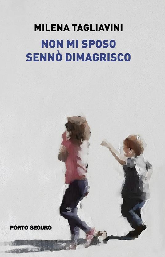 Non mi sposo sennò dimagrisco - Milena Tagliavini - copertina