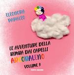 Le avventure della bimba dai capelli arcobaleno. Ediz. a colori. Vol. 3