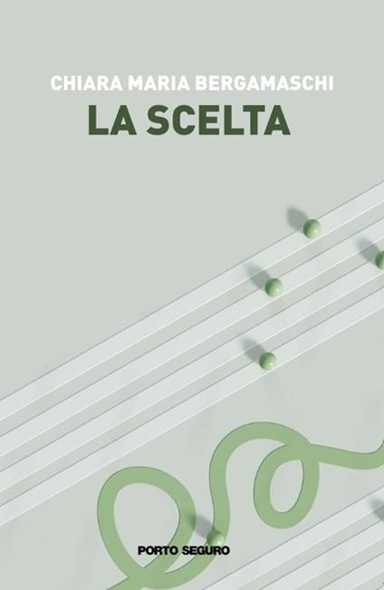 La scelta - Chiara Maria Bergamaschi - copertina