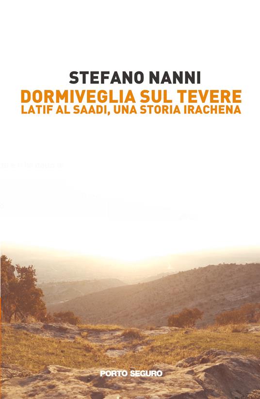 Dormiveglia sul Tevere. Latif Al Saadi, una storia irachena - Stefano Nanni - copertina