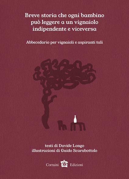 Breve storia che ogni bambino può leggere a un vignaiolo indipendente e viceversa. Abbecedario per vignaioli o aspiranti tali - Davide Longo - copertina