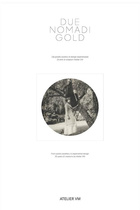 Due nomadi gold. Dal gioiello poetico al design esperienziale. 25 anni di creazione di Atelier VM - Atelier VM - copertina
