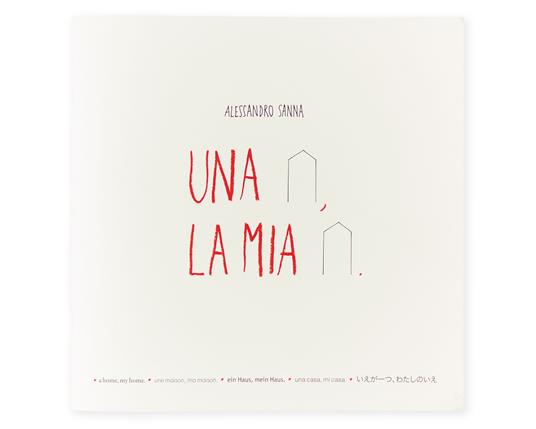 Una casa, la mia casa. Ediz. illustrata - Alessandro Sanna - copertina