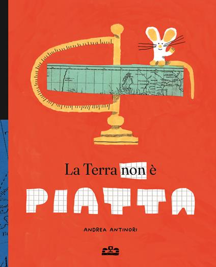 La terra non è piatta - Andrea Antinori - copertina