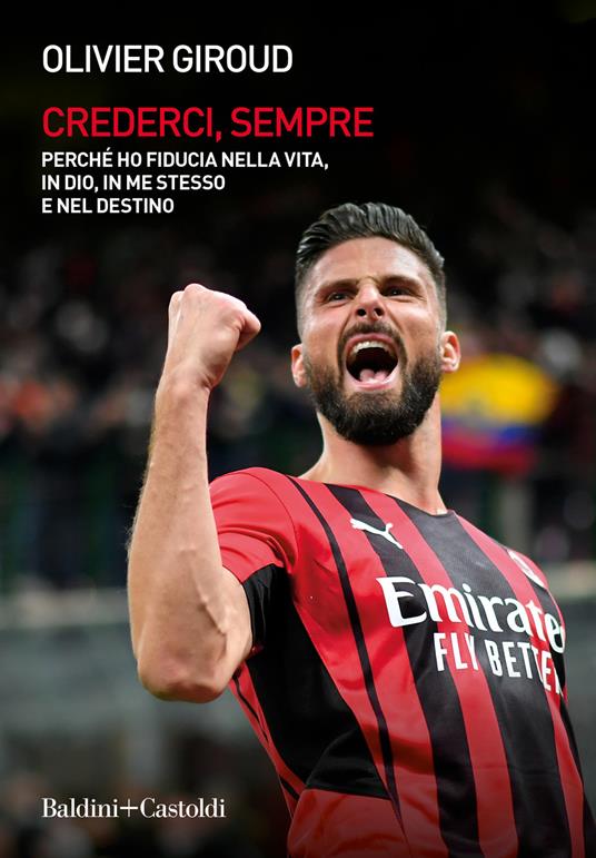 Crederci, sempre. Perché ho fiducia nella vita, in Dio, in me stesso e nel destino - Olivier Giroud - copertina