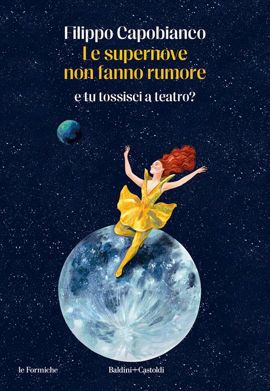 Le supernove non fanno rumore. E tu tossisci a teatro? - Filippo Capobianco - copertina