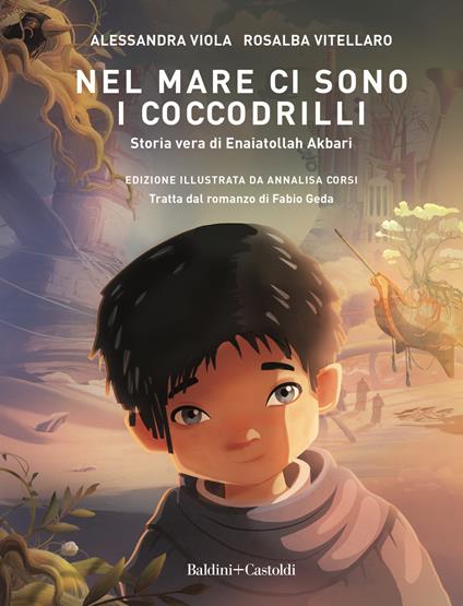Nel mare ci sono i coccodrilli. Storia vera di Enaiatollah Akbari - Alessandra Viola,Rosalba Vitellaro - copertina