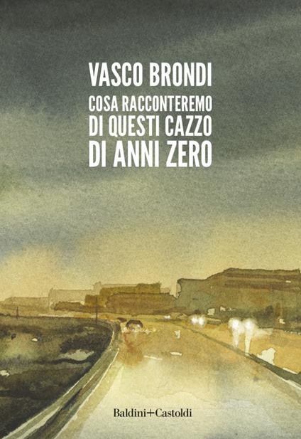 Cosa racconteremo di questi cazzo di anni zero - Vasco Brondi - copertina