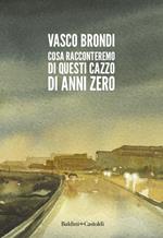 Cosa racconteremo di questi cazzo di anni zero