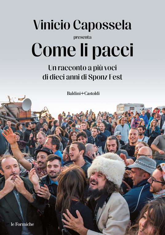 Come li pacci. Un racconto a più voci di dieci anni di Sponz Fest - Vinicio Capossela - copertina