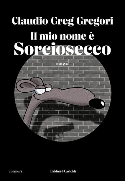 Il mio nome è Sorciosecco - Claudio Greg Gregori - copertina