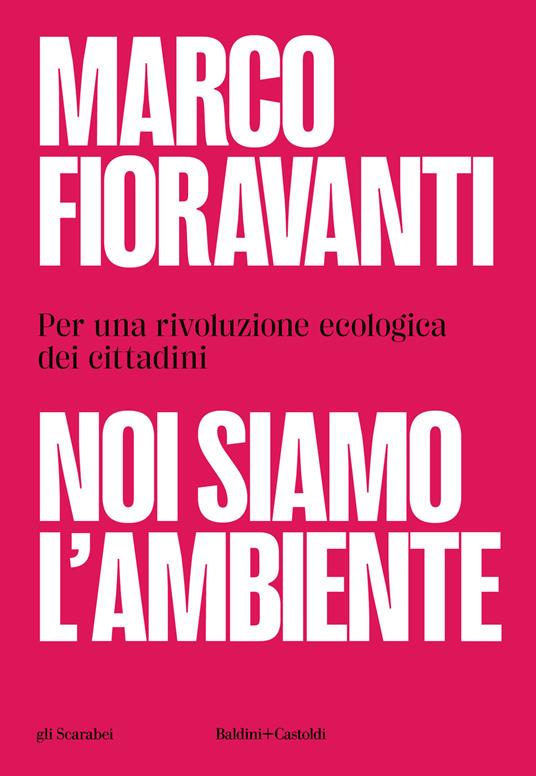 Noi siamo l'ambiente. Per una rivoluzione ecologica dei cittadini - Marco Fioravanti - copertina