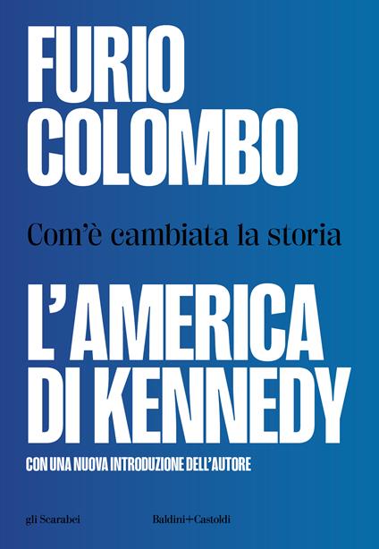 L'America di Kennedy. Com'è cambiata la storia - Furio Colombo - copertina