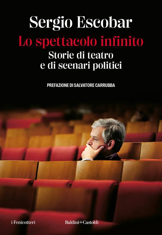Lo spettacolo infinito. Storie di teatro e di scenari politici - Sergio Escobar - copertina