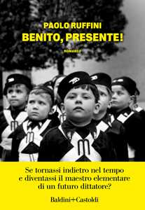 Libro Benito, presente! Paolo Ruffini