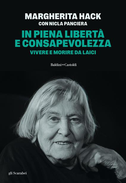 In piena libertà e consapevolezza. Vivere e morire da laici. Nuova ediz. - Margherita Hack,Nicla Panciera - copertina