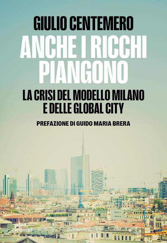 Anche i ricchi piangono. La crisi del modello Milano e delle global cities - Giulio Centemero - copertina