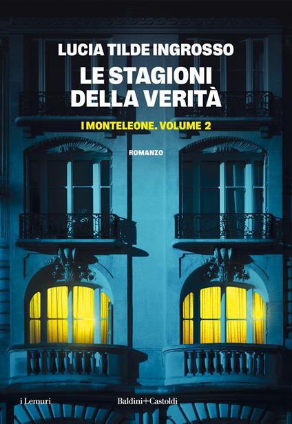 Le stagioni della verità. I Monteleone. Vol. 2 - Lucia Tilde Ingrosso - copertina