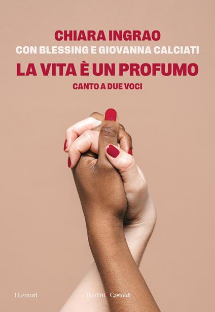 La vita è un profumo. Canto a due voci - Chiara Ingrao,Blessing Calciati,Giovanna Calciati - copertina