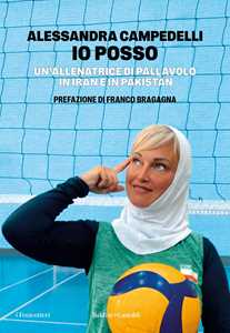 Libro Io posso. Un'allenatrice di pallavolo in Pakistan e Iran Alessandra Campedelli