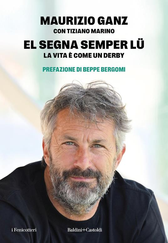 El segna semper lu'. La vita è come un derby - Maurizio Ganz,Tiziano Marino - copertina