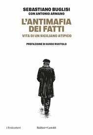 L'antimafia dei fatti. Vita di un siciliano atipico