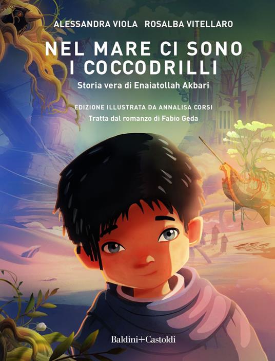 Nel mare ci sono i coccodrilli. Storia vera di Enaiatollah Akbari. Ediz. illustrata - Alessandra Viola,Rosalba Vitellaro,Annalisa Corsi - ebook