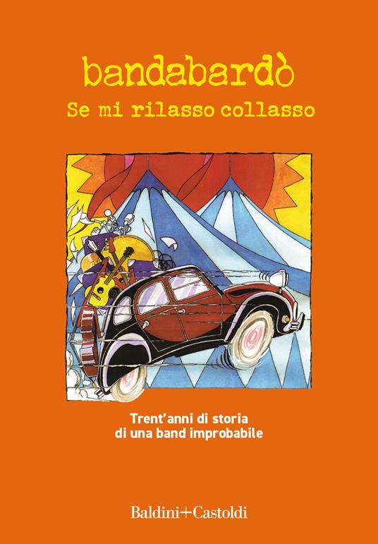 Se mi rilasso collasso. Trent'anni di storia di una band improbabile - Bandabardò - ebook