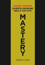 Mastery. Diventa padrone della tua vita